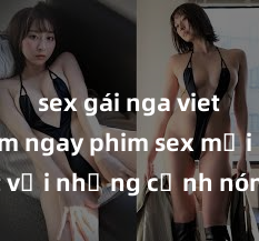sex gái nga vietsub Xem ngay phim sex mới nhất với những cảnh nóng hổi không thể bỏ lỡ! Cơ hội tận hưởng những khoảnh khắc đầy kích thích ngay hôm nay!
