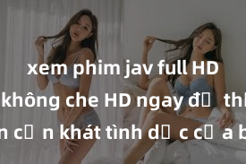 xem phim jav full HD Xem sex không che HD ngay để thỏa mãn cơn khát tình dục của bạn! Video chất lượng cao, cảnh quay rõ nét, sẽ khiến bạn không thể rời mắt! Hãy trải nghiệm ngay!