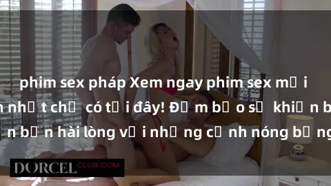 phim sex pháp Xem ngay phim sex mới nhất và hấp dẫn nhất chỉ có tại đây! Đảm bảo sẽ khiến bạn hài lòng với những cảnh nóng bỏng chưa từng thấy.
