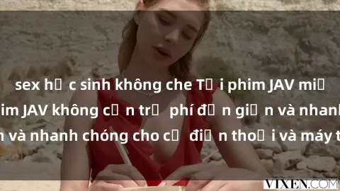 sex học sinh không che Tải phim JAV miễn phí – Cách tải phim JAV không cần trả phí đơn giản và nhanh chóng cho cả điện thoại và máy tính của bạn.