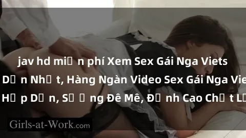 jav hd miễn phí Xem Sex Gái Nga Vietsub Miễn Phí, Hấp Dẫn Nhất, Hàng Ngàn Video Sex Gái Nga Vietsub Hấp Dẫn, Sướng Đê Mê, Đỉnh Cao Chất Lượng Trên Mọi Thiết Bị.