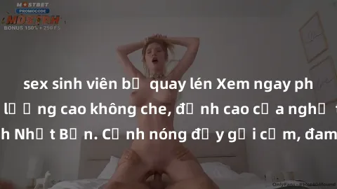 sex sinh viên bị quay lén Xem ngay phim sex jav hd chất lượng cao không che, đỉnh cao của nghệ thuật điện ảnh Nhật Bản. Cảnh nóng đầy gợi cảm, đam mê không giới hạn. Hứng khởi ngay!
