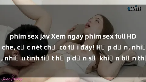 phim sex jav Xem ngay phim sex full HD đỉnh cao, không che, cực nét chỉ có tại đây! Hấp dẫn, nhiều tình tiết hấp dẫn sẽ khiến bạn thỏa mãn đắm say.