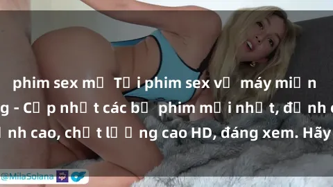 phim sex mỹ Tải phim sex về máy miễn phí và nhanh chóng - Cập nhật các bộ phim mới nhất, đỉnh cao, chất lượng cao HD, đáng xem. Hãy trải nghiệm ngay!