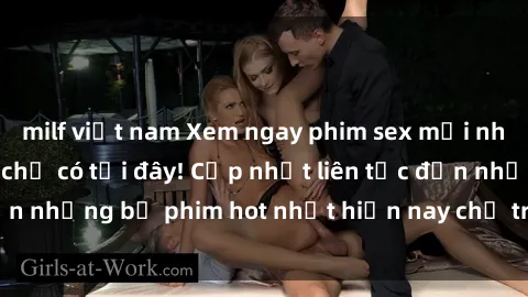 milf việt nam Xem ngay phim sex mới nhất, hấp dẫn nhất chỉ có tại đây! Cập nhật liên tục đến những bộ phim hot nhất hiện nay chỉ trong vài cú click!