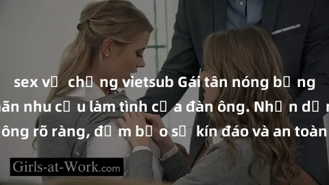 sex vợ chồng vietsub Gái tân nóng bỏng, dâm đãng thỏa mãn nhu cầu làm tình của đàn ông. Nhận dạng không rõ ràng, đảm bảo sự kín đáo và an toàn cho trải nghiệm tuyệt vời.