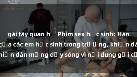 gái tây quan hệ Phim sex học sinh: Hành động nóng bỏng của các em học sinh trong trường, khiến dân mạng dậy sóng vì nội dung gợi cảm và kích thích.