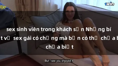 sex sinh viên trong khách sạn Những bí mật về sex gái có chồng mà bạn có thể chưa biết