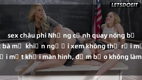 sex châu phi Những cảnh quay nóng bỏng trong phim sex bà mẹ khiến người xem không thể rời mắt khỏi màn hình, đảm bảo không làm bạn thất vọng!