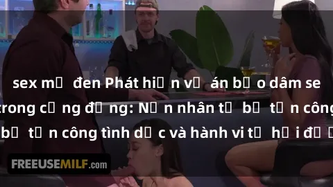 sex mỹ đen Phát hiện vụ án bạo dâm sex gây chấn động trong cộng đồng: Nạn nhân tố bị tấn công tình dục và hành vi tệ hại được tiết lộ