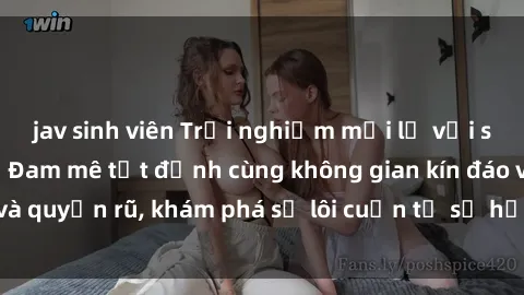 jav sinh viên Trải nghiệm mới lạ với sex phòng thay đồ: Đam mê tột đỉnh cùng không gian kín đáo và quyến rũ, khám phá sự lôi cuốn từ sự hấp dẫn của nơi này.