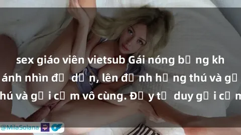 sex giáo viên vietsub Gái nóng bỏng khỏa thân khiến mọi ánh nhìn đổ dồn, lên đỉnh hứng thú và gợi cảm vô cùng. Đầy tư duy gợi cảm và quyến rũ.