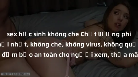 sex học sinh không che Chất lượng phim sex cập nhật mới nhất, không che, không virus, không quảng cáo, đảm bảo an toàn cho người xem, thỏa mãn nhu cầu tình dục của bạn.