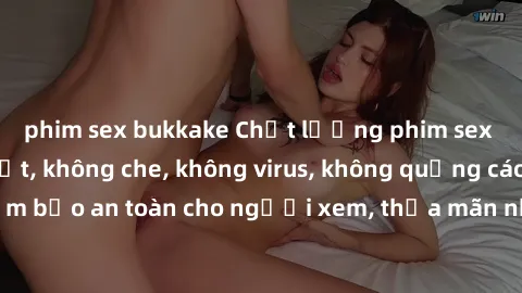 phim sex bukkake Chất lượng phim sex cập nhật mới nhất, không che, không virus, không quảng cáo, đảm bảo an toàn cho người xem, thỏa mãn nhu cầu tình dục của bạn.
