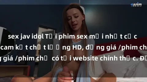 sex jav idol Tải phim sex mới nhất cực nhanh không virus, cam kết chất lượng HD, đồng giá /phim chỉ có tại website chính thức. Đặt ngay!