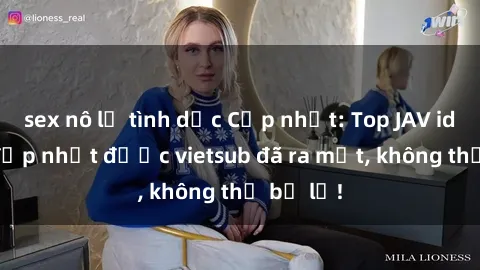sex nô lệ tình dục Cập nhật: Top JAV idol xinh đẹp nhất được vietsub đã ra mắt, không thể bỏ lỡ!