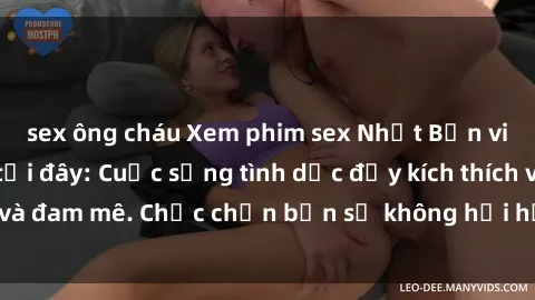 sex ông cháu Xem phim sex Nhật Bản vietsub mới nhất tại đây: Cuộc sống tình dục đầy kích thích và đam mê. Chắc chắn bạn sẽ không hối hận khi thưởng thức!