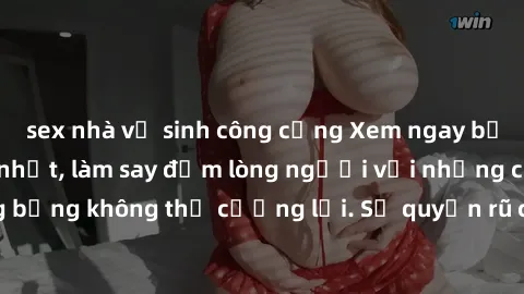 sex nhà vệ sinh công cộng Xem ngay bộ phim sex milf hot nhất, làm say đắm lòng người với những cảnh nóng bỏng không thể cưỡng lại. Sự quyến rũ của MILF sẽ khiến bạn mãnh liệt!