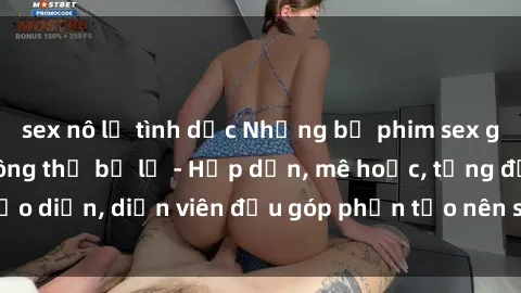 sex nô lệ tình dục Những bộ phim sex gái già đỉnh cao không thể bỏ lỡ - Hấp dẫn, mê hoặc, từng đạo diễn, diễn viên đều góp phần tạo nên sự hấp dẫn, kích thích.