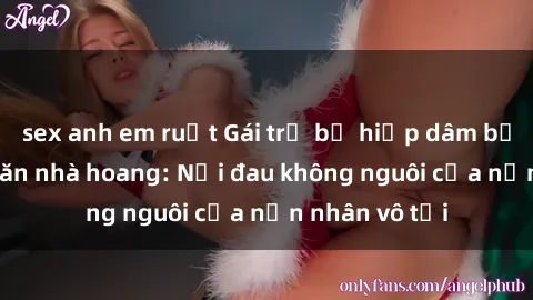 sex anh em ruột Gái trẻ bị hiếp dâm bạo lực trong căn nhà hoang: Nỗi đau không nguôi của nạn nhân vô tội