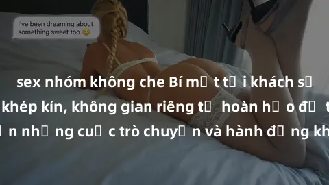 sex nhóm không che Bí mật tại khách sạn: Phòng quay lén khép kín, không gian riêng tư hoàn hảo để thực hiện những cuộc trò chuyện và hành động không bị người khác phát hiện.