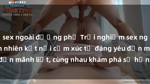 sex ngoài đường phố Trải nghiệm sex ngoài trời: Khi thiên nhiên kết nối cảm xúc từ đáng yêu đến mãnh liệt, cùng nhau khám phá sự hứng khởi và thú vị.