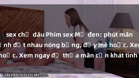 sex chị dâu Phim sex Mỹ đen: phút mãnh liệt với những cảnh địt nhau nóng bỏng, đầy mê hoặc. Xem ngay để thỏa mãn cơn khát tình dục của bạn!