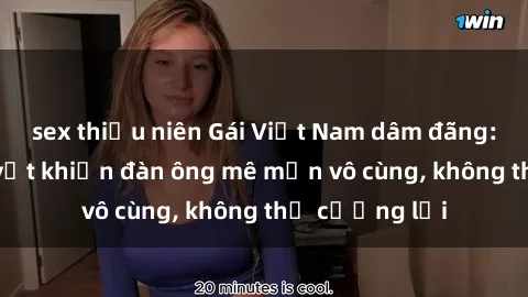 sex thiếu niên Gái Việt Nam dâm đãng: Những bí quyết khiến đàn ông mê mẩn vô cùng, không thể cưỡng lại