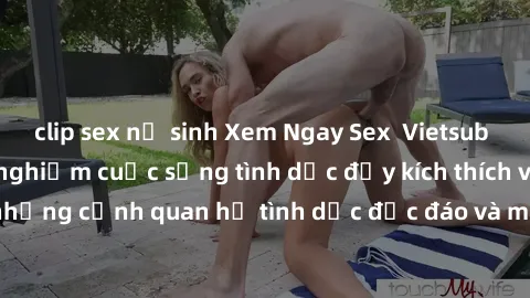 clip sex nữ sinh Xem Ngay Sex  Vietsub Full HD - Cùng trải nghiệm cuộc sống tình dục đầy kích thích với những cảnh quan hệ tình dục độc đáo và mãnh liệt trong bộ phim này!